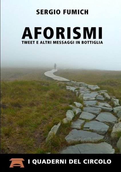 Cover for Sergio Fumich · Aforismi Tweet E Altri Messaggi in Bottiglia (Paperback Book) [Italian edition] (2014)