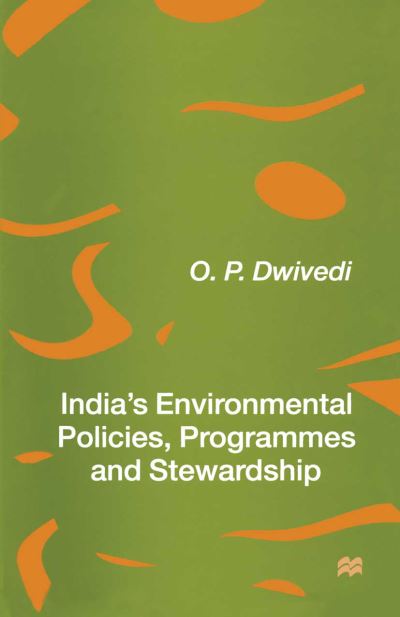 Cover for O.P. Dwivedi · India’s Environmental Policies, Programmes and Stewardship (Paperback Book) [1st ed. 1997 edition] (1997)