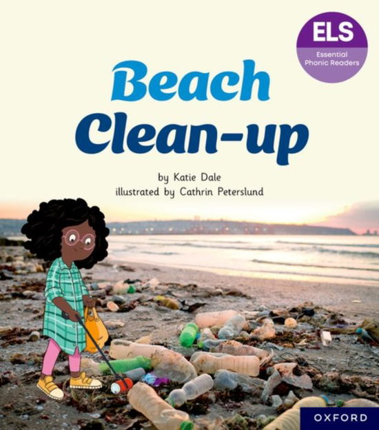 Cover for Katie Dale · Essential Letters and Sounds: Essential Phonic Readers: Oxford Reading Level 5: Beach Clean-up - Essential Letters and Sounds: Essential Phonic Readers (Taschenbuch) (2024)