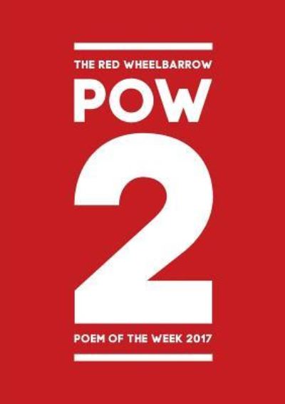 Cover for Red Wheelbarrow Poets · POW 2 - The Red Wheelbarrow Poem of the Week 2017 (Paperback Book) (2017)