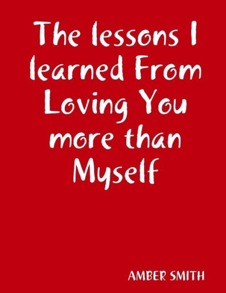 Cover for Amber Smith · The lessons I learned From Loving You more than Myself (Paperback Book) (2018)