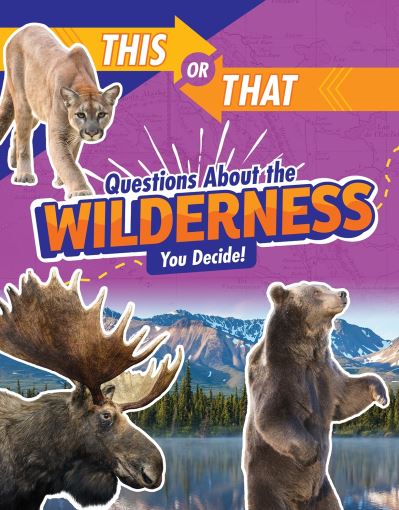 This or That Questions About the Wilderness: You Decide! - This or That?: Survival Edition - Jaclyn Jaycox - Bücher - Capstone Global Library Ltd - 9781398234611 - 1. März 2022