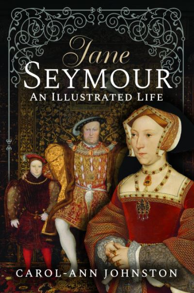 Cover for Carol-Ann Johnston · Jane Seymour: An Illustrated Life (Hardcover Book) (2023)