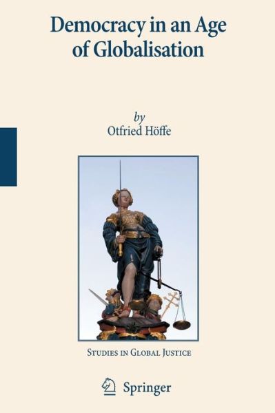 Cover for Otfried Hoeffe · Democracy in an Age of Globalisation - Studies in Global Justice (Pocketbok) [2007 edition] (2007)