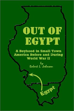 Cover for Robert L. Johnson · Out of Egypt: a Boyhood in Small Town America Before and During World War II (Hardcover Book) (2003)