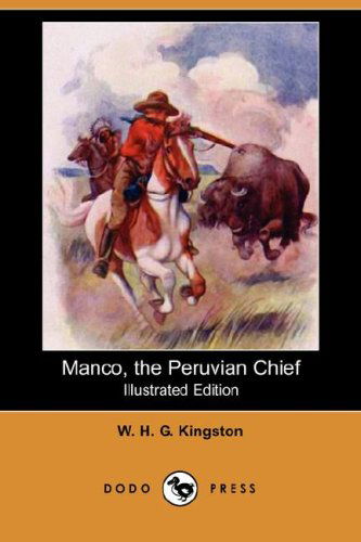 Cover for W. H. G. Kingston · Manco, the Peruvian Chief (Illustrated Edition) (Dodo Press) (Paperback Book) [Illustrated edition] (2007)