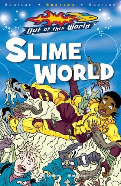 Slime World: Spartan - Out of this World - Paul Collins - Kirjat - Scholastic - 9781407118611 - maanantai 7. kesäkuuta 2010