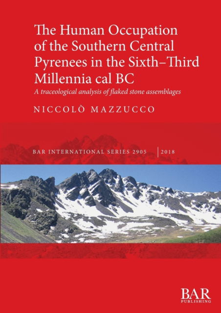 Cover for Niccolò Mazzucco · The Human Occupation of the Southern Central Pyrenees in the Sixth-Third Millennia cal BC (Paperback Book) (2018)