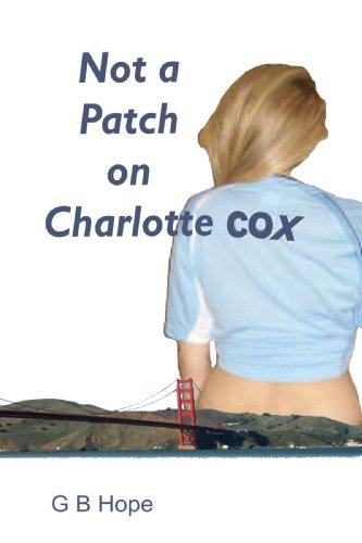 Cover for G B Hope · Not a Patch on Charlotte Cox (Pocketbok) (2009)