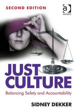 Cover for Sidney Dekker · Just Culture: Balancing Safety and Accountability (Hardcover Book) (2012)