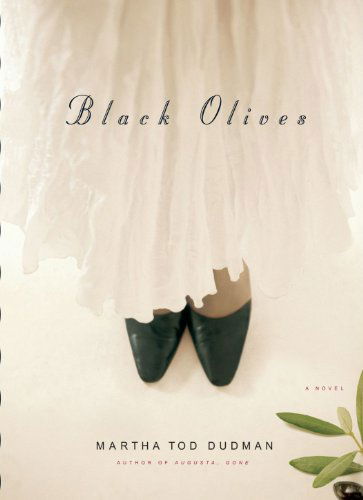 Black Olives: a Novel - Martha Tod Dudman - Livros - Simon & Schuster - 9781416549611 - 3 de setembro de 2011