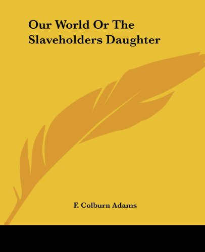 Cover for F. Colburn Adams · Our World or the Slaveholders Daughter (Paperback Book) (2004)