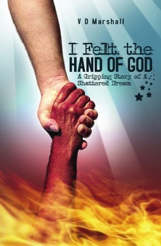 Cover for V D Marshall · I Felt the Hand of God: a Gripping Story of a Shattered Dream (Paperback Book) (2007)