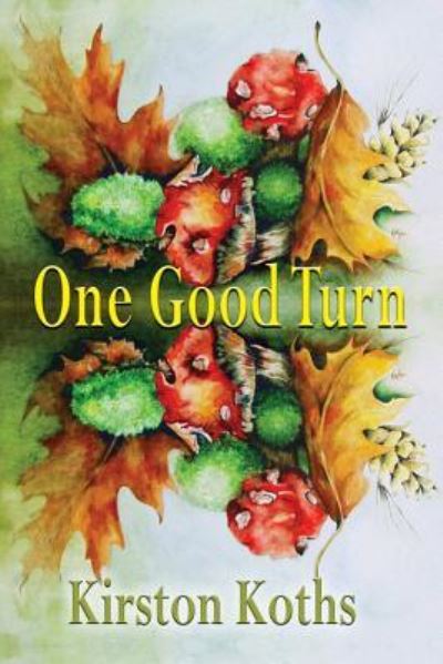 One Good Turn - Poetry by Kirston Koths - Kirston Koths - Books - Blue Light Press - 9781421837611 - August 9, 2016