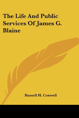 Cover for Russell H. Conwell · The Life and Public Services of James G. Blaine (Paperback Book) (2006)