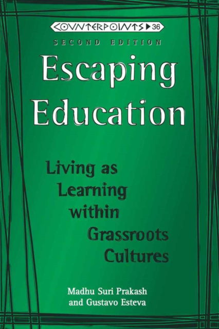 Cover for Madhu Prakash · Escaping Education: Living as Learning within Grassroots Cultures - Counterpoints (Paperback Book) [4 Revised edition] (2008)