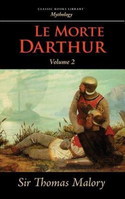 Cover for Thomas Malory · Le Morte Darthur, Vol. 2 (Innbunden bok) (2008)