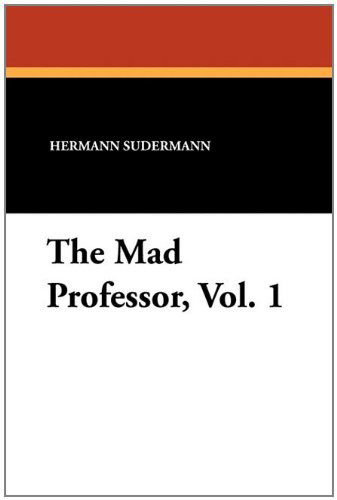 Cover for Hermann Sudermann · The Mad Professor, Vol. 1 (Taschenbuch) (2024)