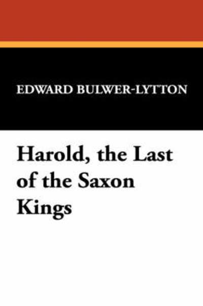 Edward Bulwer Lytton Lytton · Harold, the Last of the Saxon Kings (Taschenbuch) (2024)