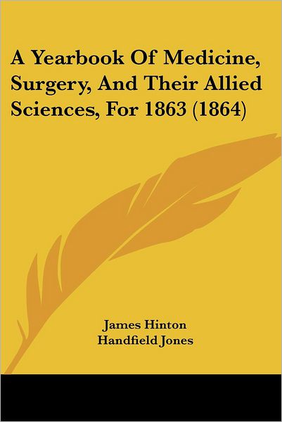 Cover for James Hinton · A Yearbook of Medicine, Surgery, and Their Allied Sciences, for 1863 (1864) (Paperback Book) (2008)