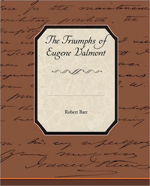 The Triumphs of Eugene Valmont - Robert Barr - Książki - Book Jungle - 9781438527611 - 8 października 2009