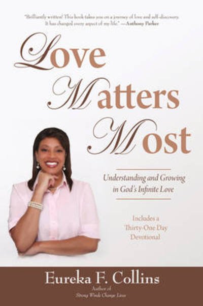 Cover for Eureka F. Collins · Love Matters Most: Understanding and Growing in God's Infinite Love (Paperback Book) (2009)