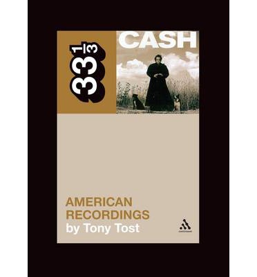 Cover for Tony Tost · Johnny Cash's American Recordings - 33 1/3 (Paperback Book) (2011)