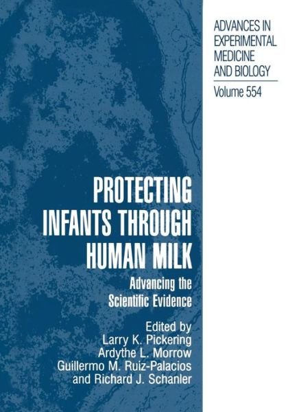 Cover for Larry K Pickering · Protecting Infants through Human Milk: Advancing the Scientific Evidence - Advances in Experimental Medicine and Biology (Paperback Book) [Softcover reprint of the original 1st ed. 2004 edition] (2011)