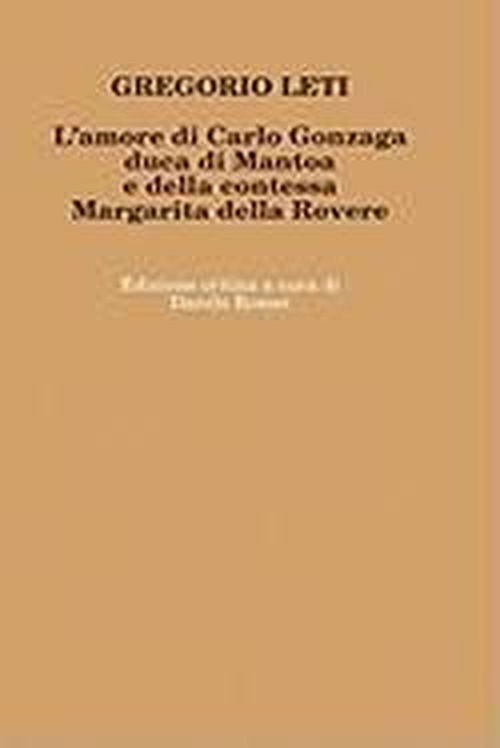 L'amore Di Carlo Gonzaga - Gregorio Leti - Bøger - Lulu Enterprises, UK Ltd - 9781445233611 - 15. januar 2010