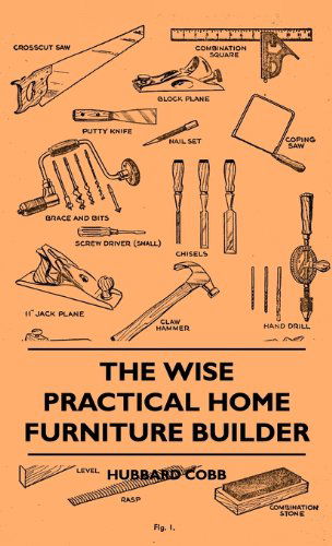 Cover for Hubbard Cobb · The Wise Practical Home Furniture Builder (Hardcover Book) (2010)