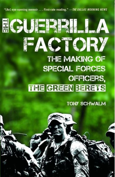 Cover for Tony Schwalm · The Guerrilla Factory: the Making of Special Forces Officers, the Green Berets (Paperback Book) (2013)