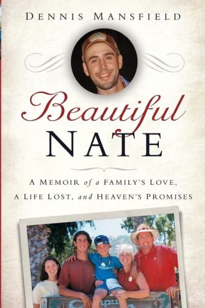 Cover for Dennis Mansfield · Beautiful Nate: a Memoir of a Family's Love, a Life Lost, and Heaven's Promises (Paperback Book) (2015)