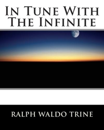 Cover for Ralph Waldo Trine · In Tune With The Infinite (Paperback Book) (2011)