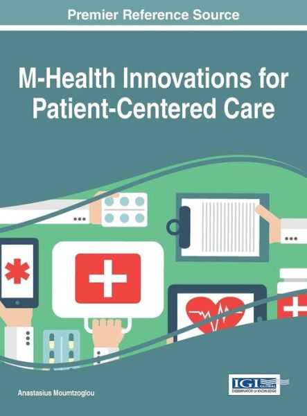 Cover for Anastasius Moumtzoglou · M-Health Innovations for Patient-Centered Care (Hardcover Book) (2016)