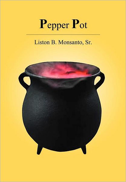 Cover for Liston B Monsanto Sr · Pepper Pot (Hardcover Book) (2011)