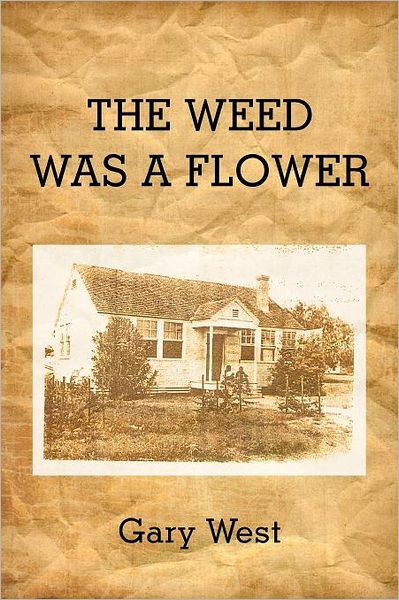 Cover for Gary West · The Weed Was a Flower (Paperback Book) (2012)