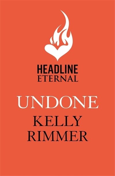 Undone: A unputdownable, emotional love story - Start Up in the City - Kelly Rimmer - Livres - Headline Publishing Group - 9781472257611 - 11 février 2020