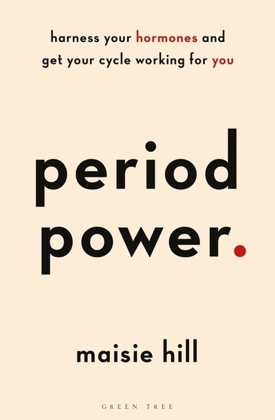 Cover for Maisie Hill · Period Power: Harness Your Hormones and Get Your Cycle Working For You (Paperback Bog) (2019)