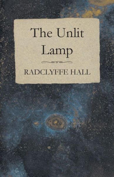 The Unlit Lamp - Radclyffe Hall - Books - White Press - 9781473317611 - June 4, 2014