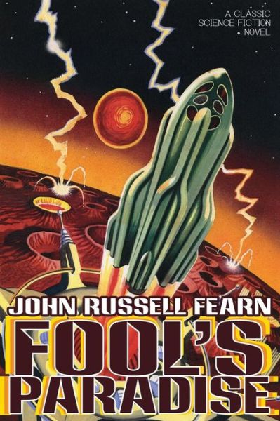 Fool's Paradise: a Classic Science Fiction Novel - John Russell Fearn - Books - Borgo Press - 9781479401611 - October 15, 2013