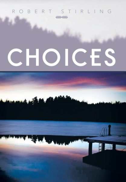 Cover for Robert Stirling · Choices (Hardcover Book) (2013)