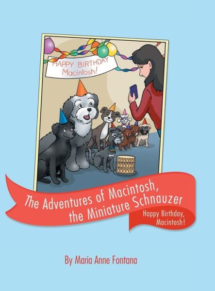 Cover for Maria Anne Fontana · Adventures of Macintosh, the Miniature Schnauzer Happy Birthday, Macintosh! (Book) (2020)