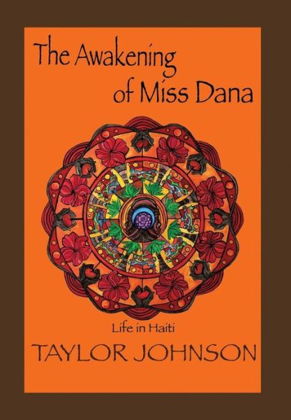 Cover for Taylor Johnson · The Awakening of Miss Dana: Life in Haiti (Hardcover Book) (2013)