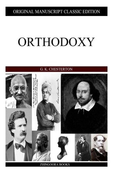 Orthodoxy - G K Chesterton - Books - Createspace - 9781484096611 - April 13, 2013
