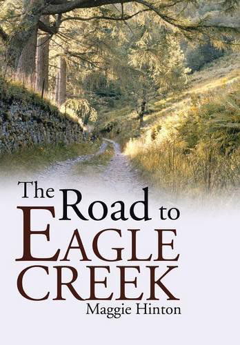 Cover for Maggie Hinton · The Road to Eagle Creek (Hardcover Book) (2014)