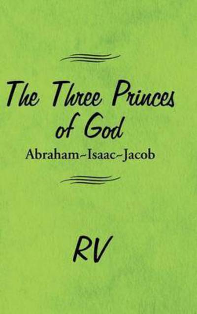 Cover for Rv · The Three Princes of God: Abraham-isaac-jacob (Gebundenes Buch) (2015)