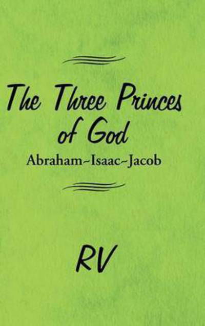 Cover for Rv · The Three Princes of God: Abraham-isaac-jacob (Hardcover bog) (2015)