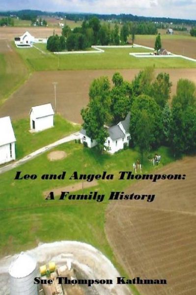 Cover for Sue Thompson Kathman · Leo and Angela Thompson: a Family History (Paperback Book) (2014)