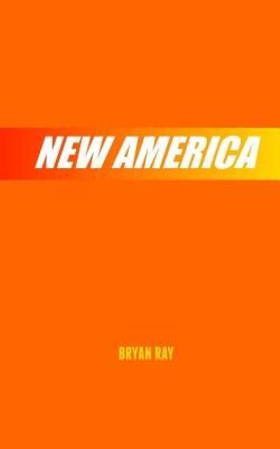 Cover for Bryan Ray · New America (Taschenbuch) (2013)