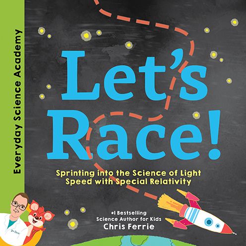 Cover for Chris Ferrie · Let's Race!: Sprinting into the Science of Light Speed with Special Relativity - Everyday Science Academy (Hardcover Book) (2020)